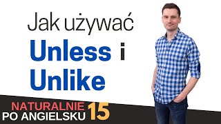 Jak używać UNLESS i UNLIKE  Naturalnie po angielsku 15 [upl. by Levona54]