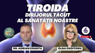 TIROIDA  DIRIJORUL TĂCUT AL SĂNĂTĂȚII NOASTRE  CU DR ADRIAN CRANTA  PUTERILE SECRETE [upl. by Yerg]