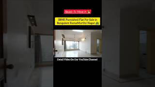 3BHK Furnished Apartment For Sale in Bangalore RamaMurthy Nagar bangalore flatsforsale shorts [upl. by Maxma298]