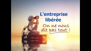 Entreprise libérée on ne nous dit pas tout [upl. by Eillom]