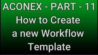 ACONEX  PART  11How to Create a new Workflow Template [upl. by Llertak781]