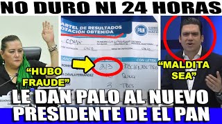 LUNES DE SORPRESA CAE NUEVO PRESIDENTE DEL PAN ¡NO DURO NI 24 HORAS TUMBAN VOTACION [upl. by Patman]