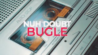 Bugle  Nuh Doubt Official Lyric Video  Big Feet Records 2023 [upl. by Nnyltiac]