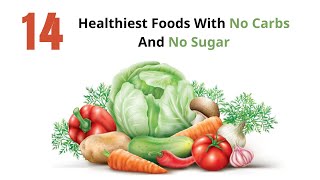 14 Healthiest Foods With No Carbs And No Sugar [upl. by Nichani432]