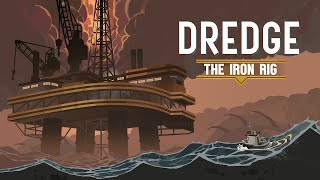 Dredge The Iron Rig [upl. by Ragen833]