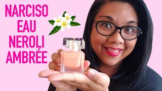 Narciso Eau Neroli Ambree 2021  My Quick Thoughts [upl. by Enitselec808]