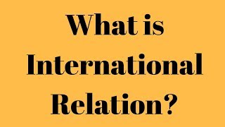 What is International Relation What is the meaning of International Relation [upl. by Id]