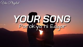 Your Song  Parokya Ni Edgar Lyrics [upl. by Nhtanhoj]