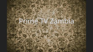 Prime TV Zambia [upl. by Bellew864]