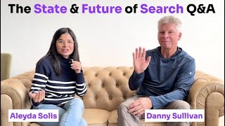 The State and Future of Search QampA with Danny Sullivan Google Search Liaison [upl. by Gnav900]