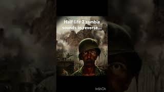 Half life 2 zombie sounds in reverse… credit NotCriticalz [upl. by Marba]