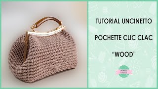 TUTORIAL POCHETTE CLIC CLAC quotWOODquot  UNCINETTO DARGENTO [upl. by Leyes]