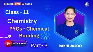 PYQs  Chemical Bonding Part 3  Class 11 Chemistry  Abhyaas Batch  Rakhi Jajoo [upl. by Sybyl]