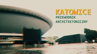 KATOWICE Przewodnik Architektoniczny Lekka yt [upl. by Ennaid346]