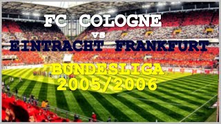 FC Cologne vs Eintracht Frankfurt Germany Bundesliga 20052006 [upl. by Cogswell]