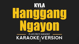 HANGGANG NGAYON  Kyla OPM HD Karaoke [upl. by Aikemal]