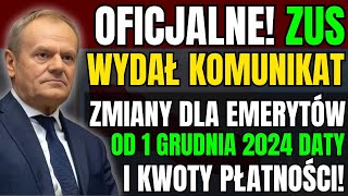 OFICJALNE ZUS WYDAŁ KOMUNIKAT ZMIANY DLA EMERYTÓW OD 1 GRUDNIA 2024 DATY I KWOTY PŁATNOŚCI [upl. by Kcirdnekal481]