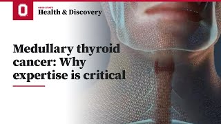 Medullary thyroid cancer Why expertise is critical  Ohio State Medical Center [upl. by Keynes]