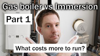 Gas boiler vs immersion heater  part 1  which costs more to run for hot water [upl. by Sidman]