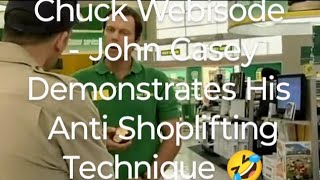 Chuck vs the Webisode John Casey Demonstrates His Anti Shoplifting Technique 🤣🤣🤣 [upl. by Eyeleen482]