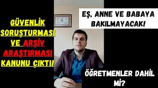 Güvenlik SoruşturmasıArşiv Araştırması Kanunu ÇıktıTüm Kamu Görevlilerine Soruşturma Yapılacak mı [upl. by Kila]