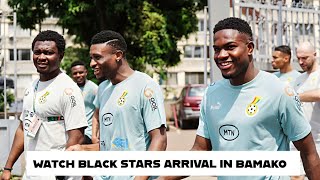 WACTH BLACK STARS🇬🇭 ARRIVAL AT BAMAKO AHEAD OF GHANA VS MALI WCQ  KUDUS BRANDON THOMAS ASANTE [upl. by Aem]