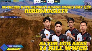 ALTER EGO ARES WWCD 14 KILLS HIGHLIGHTS  REBROADCAST RUTHLESS HYPE ESPORTS GRAND FINALS DAY 2 FT [upl. by Hpejsoj75]