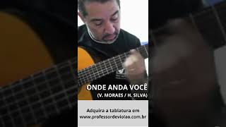 ONDE ANDA VOCÊ  VINÍCIUS DE MORAES  FINGERSTYLE GUITAR TABS fingerstyleguitar [upl. by Rosenquist968]