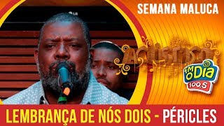 Lembranças de Nós Dois  Péricles Semana Maluca 2018 [upl. by Nahama]