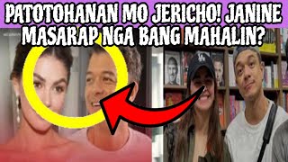 PATOTOHANAN MO JERICHO‼️JANINE MASARAP NGA BANG MAHALIN❓ [upl. by Ojela275]