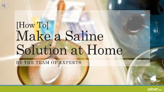 How to Make a Saline Solution at Home [upl. by Selinski418]