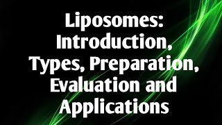 Liposomes Introduction Types Method of Preparation Evaluation Parameters and Applications [upl. by Ecneralc]