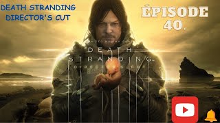 EPISODE 40 DEATH STRANDING DIRECTORS CUT PC FR [upl. by Pellikka]