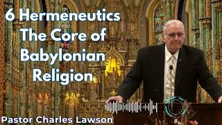 6 Hermeneutics The Core of Babylonian Religion  Pastor Charles Lawson Semons [upl. by Clark695]