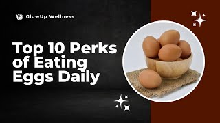 The Top 10 Benefits of Eating Eggs Daily [upl. by Tak]