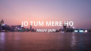 Anuv Jain  JO TUM MERE HO Lyrics [upl. by Abihsat]