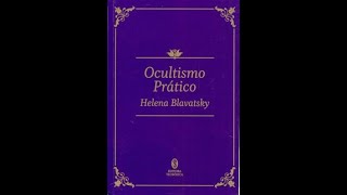 Ocultismo Práctico  Helena Petrovna Blavatski [upl. by Ahseirej582]