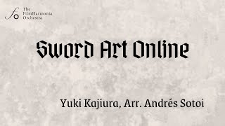 Sword Art Online  Yuki Kajiura  FilmHarmonia [upl. by Munmro579]