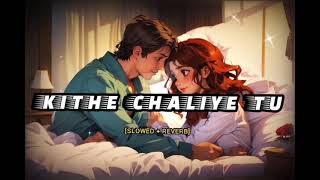 Kithe Chaliye Tu Slowed amp Reverb Song By Jubin Nautiyal  shershaah  NC Lofi [upl. by Bywaters]