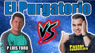 Pastor Evangélico 🆚 P Luis Toro 😱 La Doctrina del Purgatorio 😲 🛑SORPRENDENTE ENCUENTRO 🛑 🍬🔍💯📖 [upl. by Buyer]