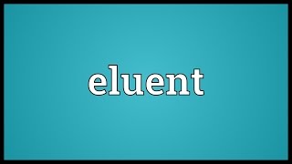 Eluent Meaning [upl. by Akoek]