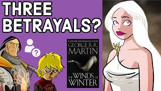 Winds of Winter Theory Danys Three Treasons [upl. by Seagraves]