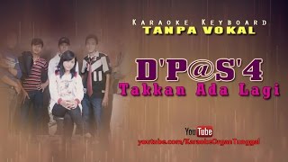 DPaspor  Takkan Ada Lagi  Karaoke Keyboard Tanpa Vokal [upl. by Allemac]