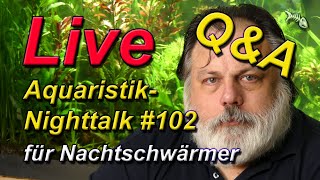 LIVE  AQUARIUM NIGHTTALK 102 Aquaristik für Nachtschwärmer mit QampA [upl. by Pasho]