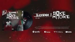 BLACKNONDE  SAKEMADIKE Audio [upl. by Alburg]