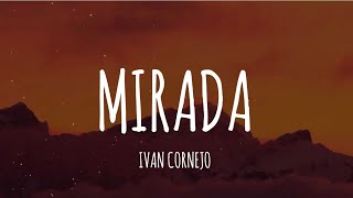 Ivan Cornejo  Mirada LetraLyrics [upl. by Nalani]