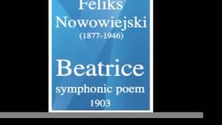 Feliks Nowowiejski 18771946 quotBeatricequot symphonic poem 1903 [upl. by Haynes779]