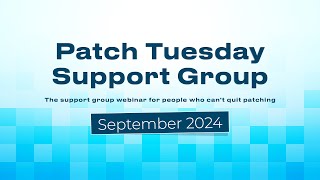 Patch Tuesday Support Group Webinar  September 2024  Patch My PC [upl. by Laveen355]