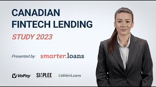 Canadian FinTech Lending Study 2023 by Smarter Loans Latest Trends and Insights for Lenders [upl. by Muire]