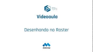 Videoaula Métrica TOPO  Desenhando no Raster [upl. by Eada40]